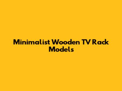 Minimalist Wooden TV Rack Models