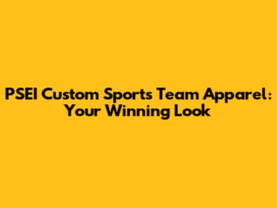PSEI Custom Sports Team Apparel: Your Winning Look